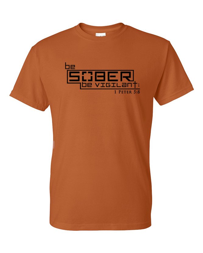 BE SOBER BE VIGILANT Christian Shirt - Texas Orange