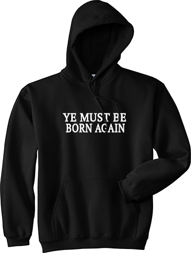 Ye Must Be Born Again / Believe the Gospel Black and White Hoodie