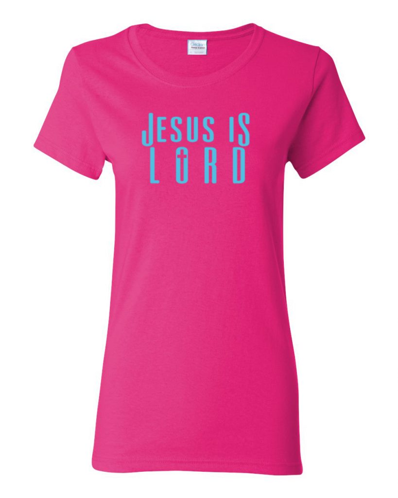 Jesus is Lord and Safety is of The Lord - Ladies Bright Pink w ...