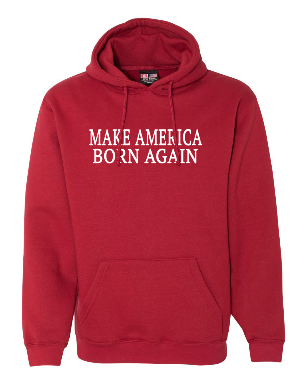 Make America Born Again Christian Revival Hoodie USA Made