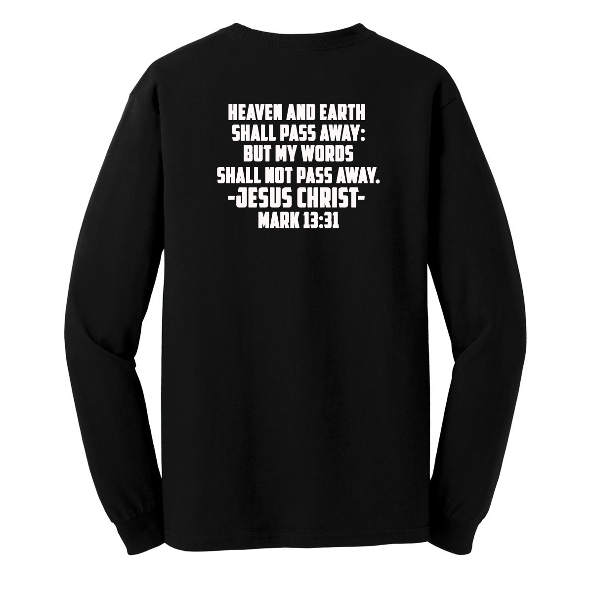 Jesus Christ Matters Mark 13:31 Christian Long Sleeve T-Shirt - Black