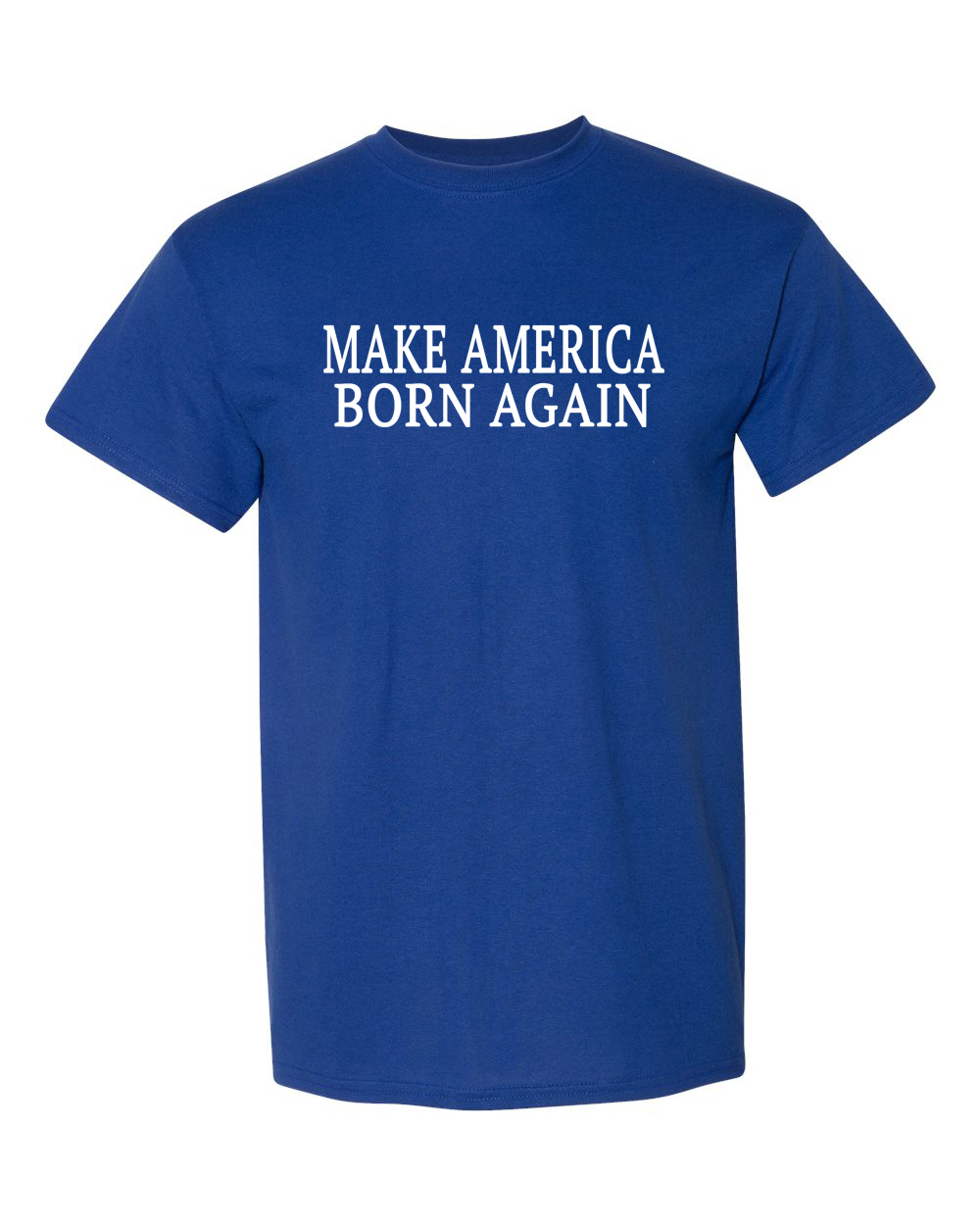 Make America Born Again Christian Shirt - Sport Royal Blue