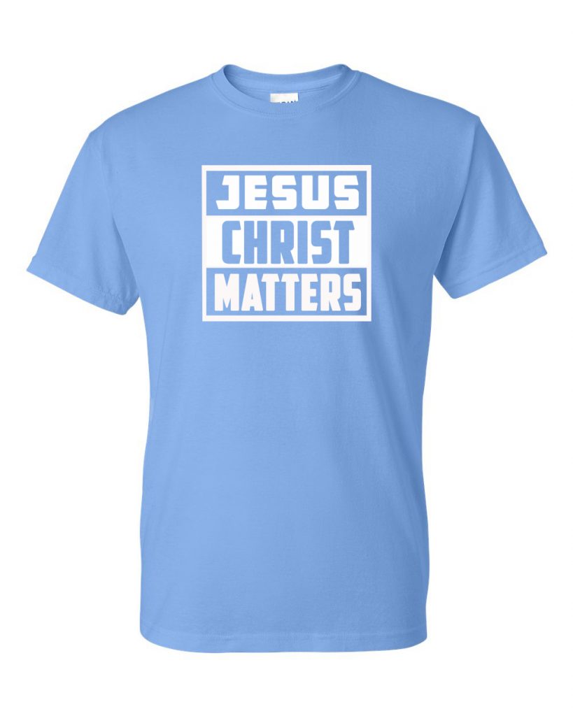 Jesus Christ Matters Mark 13:31 Christian T-Shirt - Carolina Blue