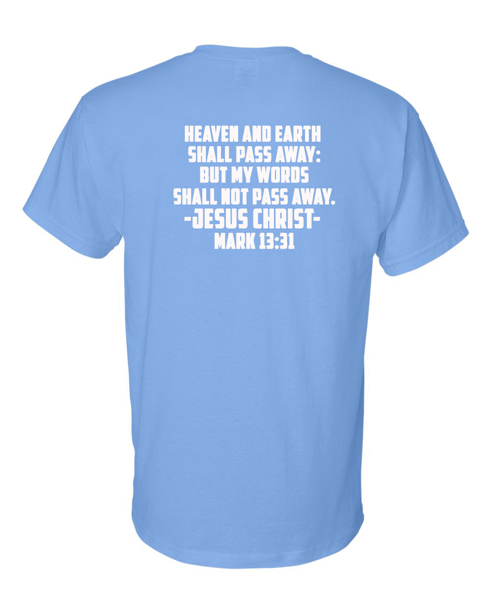 Jesus Christ Matters Mark 13:31 Christian T-Shirt - Carolina Blue